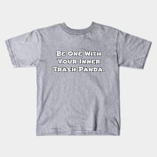 Be one with your inner trash panda. Kids T-Shirt